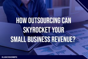 How Outsourcing Can Skyrocket Your Small Business Revenue