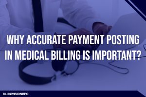 Why Accurate Payment Posting in Medical Billing is Important