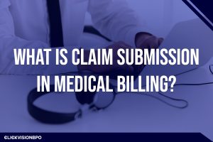 What Is Claim Submission in Medical Billing