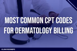 Most Common CPT Codes For Dermatology Billing