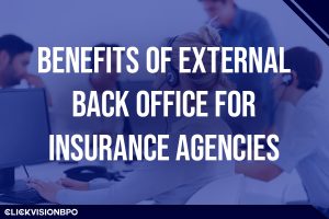 Benefits of External Back Office for Insurance Agencies