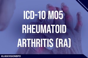 ICD-10 M05 – Rheumatoid Arthritis (RA)