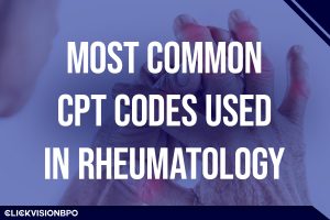 Most Common CPT Codes Used in Rheumatology